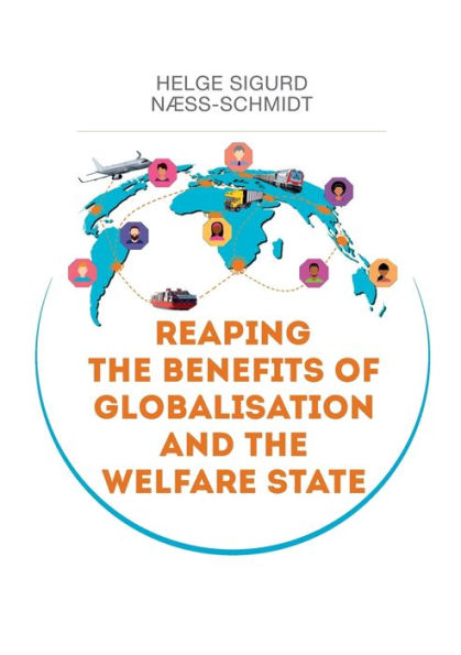 Reaping the Benefits of Globalisation and the Welfare State: A perspective on challenges and solutions