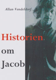 Title: Historien om Jacob, Author: Allan Vendeldorf