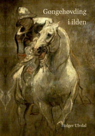 Title: Gøngehøvding i ilden, Author: Holger Ulvdal