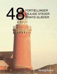 Title: 48 fortællinger, dejlige steder og gratis glæder: Vestjylland, Author: Kenneth Jensen