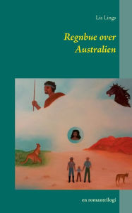 Title: Regnbue over Australien: en romantrilogi, Author: Lis Lings