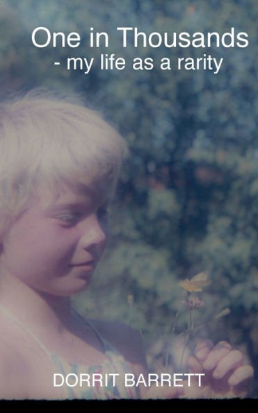 One in Thousands: - my life as a rarity