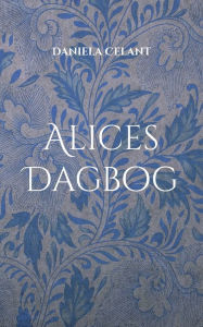 Title: Alices Dagbog, Author: Daniela Celant