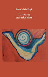 Title: Trump og en seriÃ¯Â¿Â½s date, Author: Svend-Erik Engh