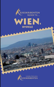 Title: Rejseskribenten rejser til... Wiens bydele, Author: Linda Nielsen