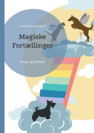Title: Magiske Fortællinger: Magi og fantasi, Author: Lene Holm Hansen