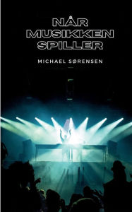 Title: Når Musikken Spiller, Author: Michael Sïrensen