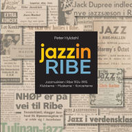 Title: jazzinRIBE: Jazzmusikken i Ribe 1934-1995, Author: Peter Hyldahl
