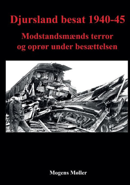 Djursland besat 1940-45: ModstandsmÃ¯Â¿Â½nds terror og oprÃ¯Â¿Â½r under besÃ¯Â¿Â½ttelsen