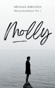 Title: Molly: Menneskeskï¿½bner Vol. 1, Author: Michael Sïrensen