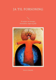 Title: Ja til forsoning: 19 salmer om morgen, fortrydelse, sï¿½gen og hï¿½b, Author: Merete Bandak