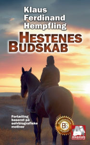Title: Hestenes Budskab: Fortï¿½lling baseret pï¿½ selvbiografiske motiver, Author: Klaus Ferdinand Hempfling