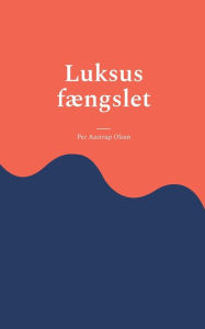 Title: Luksus fï¿½ngslet, Author: Per Aastrup Olsen
