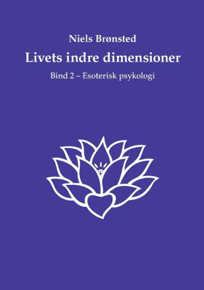 Livets indre dimensioner: Bind 2 - Esoterisk psykologi