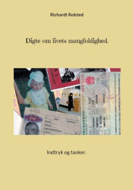 Title: Digte om livets mangfoldighed.: Intdryk og tanker., Author: Richardt Rolsted