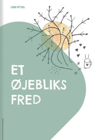 Title: Et ï¿½jebliks fred: Smï¿½ hverdagstekster, Author: Lone Rytsel