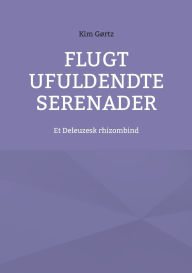 Title: Flugt Ufuldendte serenader: Et Deleuzesk rhizombind, Author: Kim Gïrtz