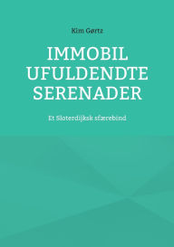 Title: Immobil Ufuldendte serenader: Et Sloterdijksk sfï¿½rebind, Author: Kim Gïrtz