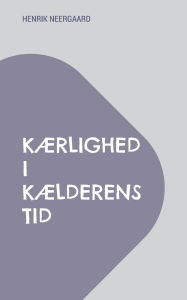 Title: Kï¿½rlighed i kï¿½lderens tid, Author: Henrik Neergaard