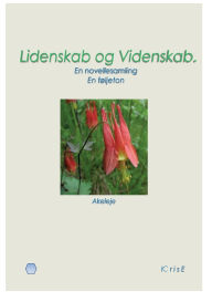 Title: Lidenskab og Videnskab.: En novellesamling. En fï¿½ljeton., Author: Pseudonym Krise