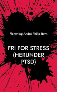 Title: Fri for stress (herunder PTSD), Author: Flemming Andrï Philip Ravn