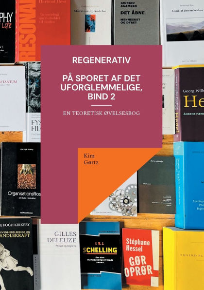 Regenerativ. Pï¿½ sporet af det uforglemmelige, bind 2: En teoretisk ï¿½velsesbog