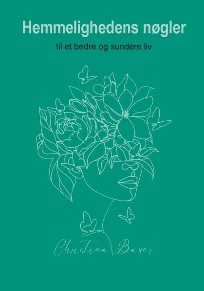 Hemmelighedens nï¿½gler: til et sundere helbred