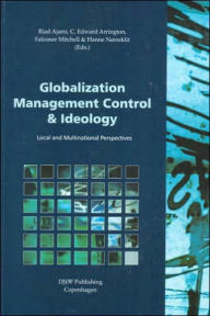 Title: Globalization, Management Control & Ideology: Local and Multinational Perspectives, Author: Riad Ajami