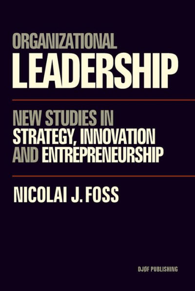 Organizational Leadership: New Studies in Strategy, Entrepreneurship, Knowledge and Methodology