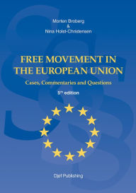 Title: Free Movement in the European Union: Cases, Commentaries and Questions (5th Edition), Author: Morten Broberg