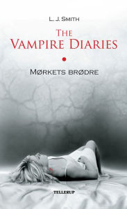 Title: The Vampire Diaries #1: Mørkets brødre, Author: L. J. Smith