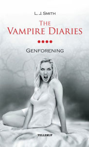 Title: The Vampire Diaries #4: Genforening, Author: L. J. Smith