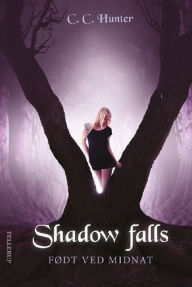 Title: Shadow Falls #1: Født ved midnat, Author: C. C. Hunter