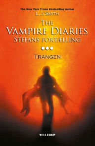 Title: The Vampire Diaries - Stefans fortælling #3: Trangen, Author: L. J. Smith