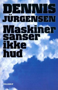 Title: Maskiner sanser ikke hud, Author: Dennis Jürgensen