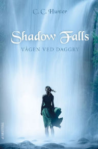 Title: Shadow Falls #2: Vågen ved daggry, Author: C. C. Hunter