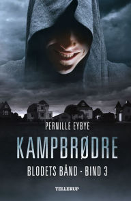 Title: Blodets bånd #3: Kampbrødre, Author: Pernille Eybye