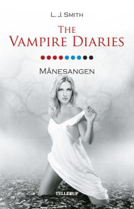 Title: The Vampire Diaries #9: Månesangen, Author: L. J. Smith