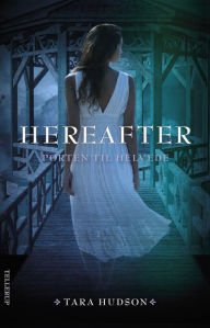 Title: Hereafter #3: Porten til Helvede, Author: Tara Hudson