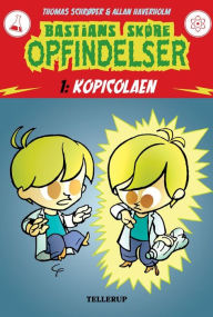 Title: Bastians skøre opfindelser #1: Kopicolaen, Author: Thomas Schrøder
