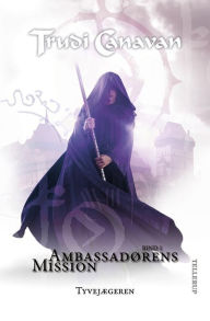 Title: Ambassadørens mission #1: Tyvejægeren, Author: Trudi Canavan