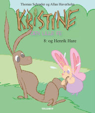 Title: Kristine, den lille fe #8: Kristine, den lille fe og Henrik Hare, Author: Thomas Schrøder