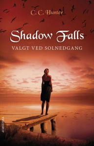 Title: Shadow Falls #5: Valgt ved solnedgang, Author: C. C. Hunter