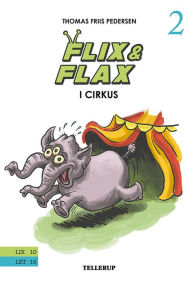 Title: Flix & Flax #2: Flix & Flax i cirkus, Author: Thomas Friis Pedersen