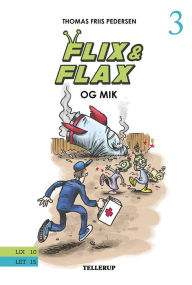 Title: Flix & Flax #3: Flix & Flax og Mik, Author: Thomas Friis Pedersen