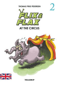 Title: Flix & Flax #2: Flix & Flax at the Circus, Author: Thomas Friis Pedersen