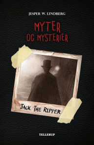 Title: Myter og mysterier #3: Jack the Ripper, Author: Jesper W. Lindberg