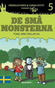 Title: De små monsterna #5: Toms arm trillar av, Author: Pernille Eybye