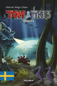 Title: Tom & TK13 #2: Atlantis, Author: Werner Wejp-Olsen