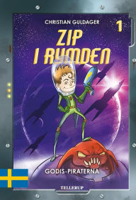 Title: Zip i rymden #1: Godis-piraterna, Author: Christian Guldager